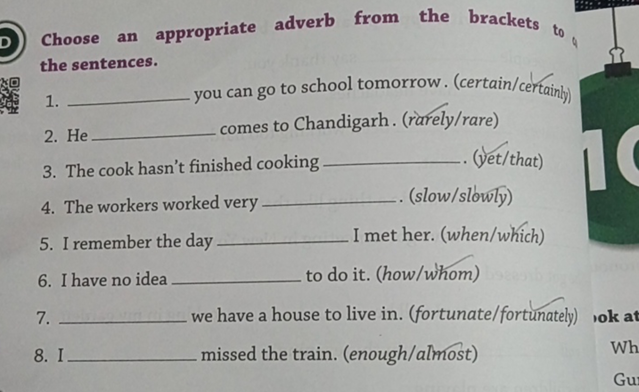 Choose an appropriate adverb from the brackets t0​ the sentences.
1.  