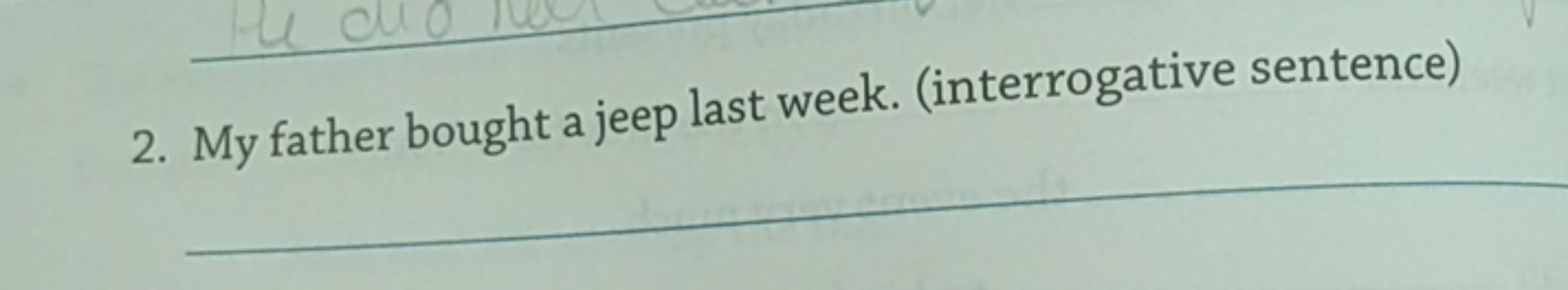 2. My father bought a jeep last week. (interrogative sentence)