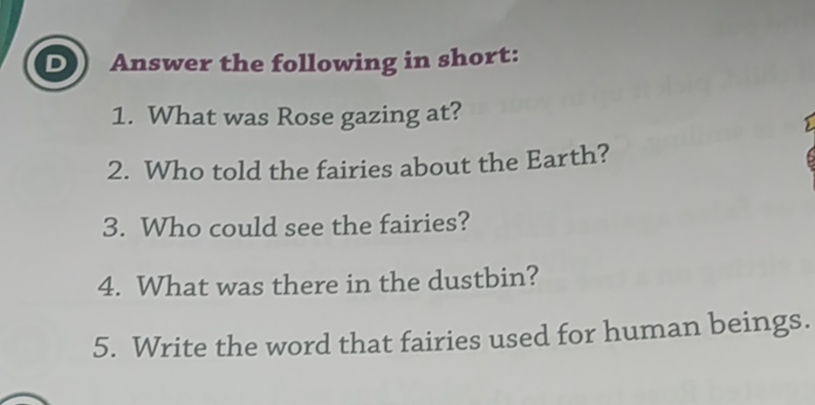 (D) Answer the following in short:
1. What was Rose gazing at?
2. Who 