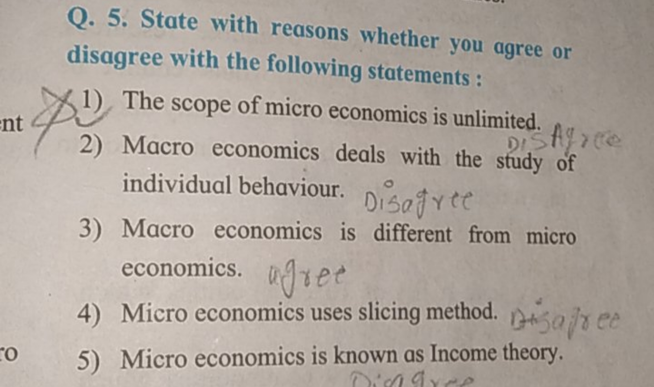 Q. 5. State with reasons whether you agree or disagree with the follow