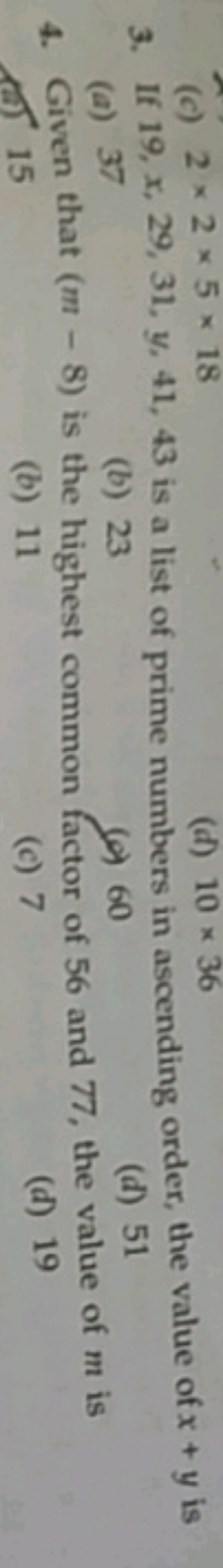 (c) 2×2×5×18
(c) 2×2×5×18
3. If 19,x,29,31,y,41,43 is a list of prime 