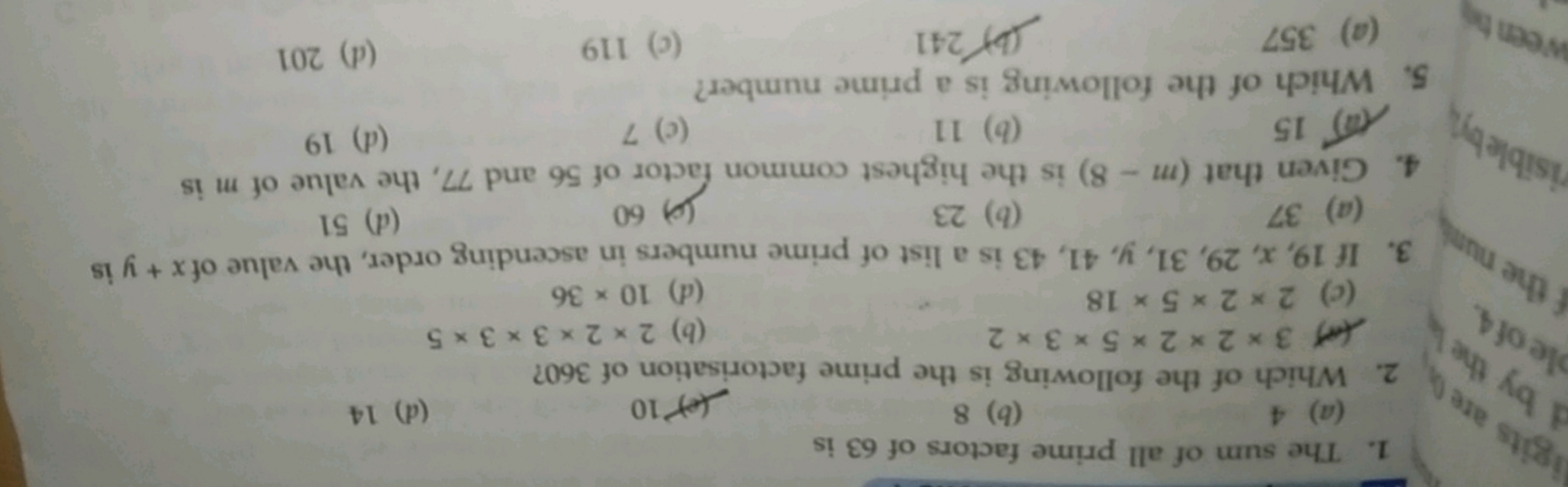 1. The sum of all prime factors of 63 is
(a) 4
(b) 8
(e) 10
(d) 14
2. 