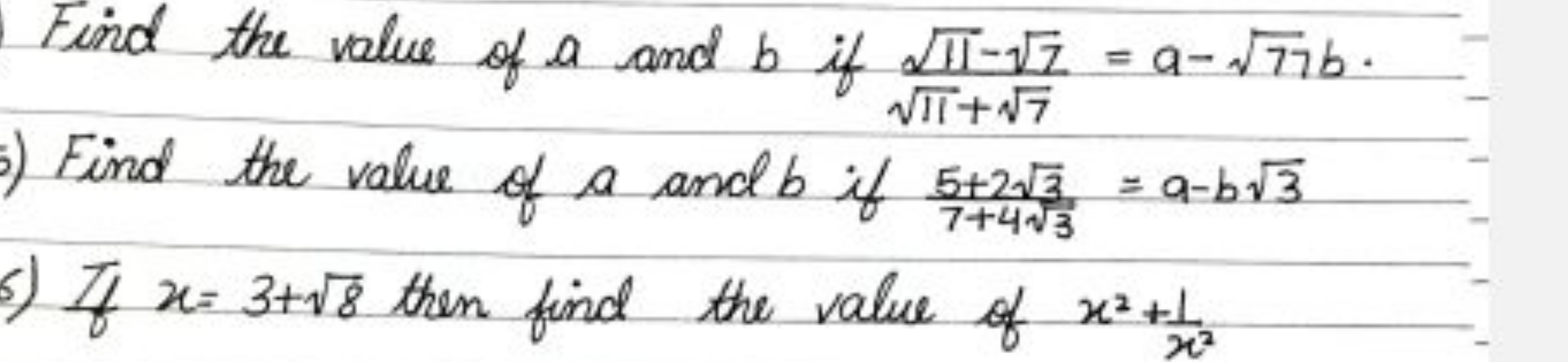 Find the value of a and b if 11​+7​11​−7​​=a−77​b.
5) Find the value o