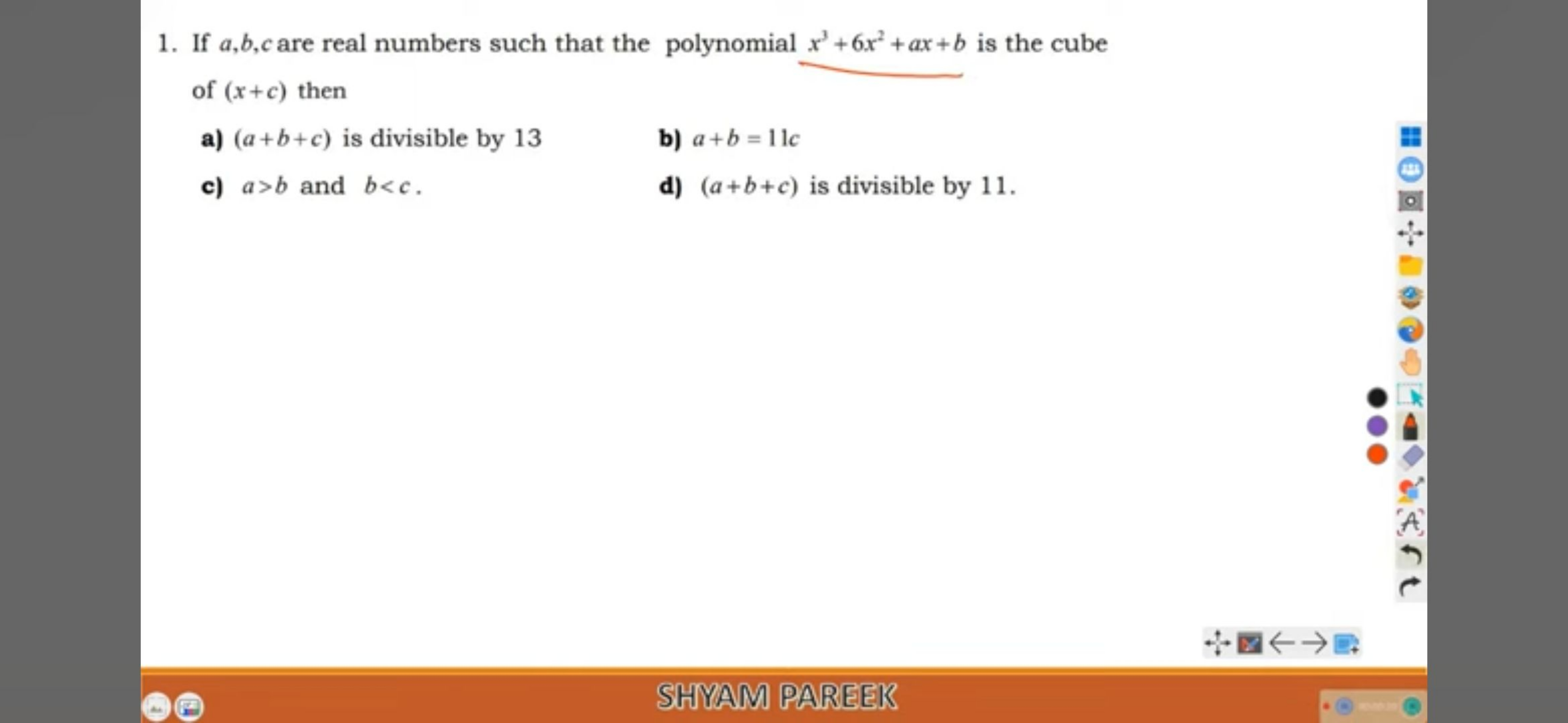 1. If a,b,c are real numbers such that the polynomial x3+6x2+ax+b is t