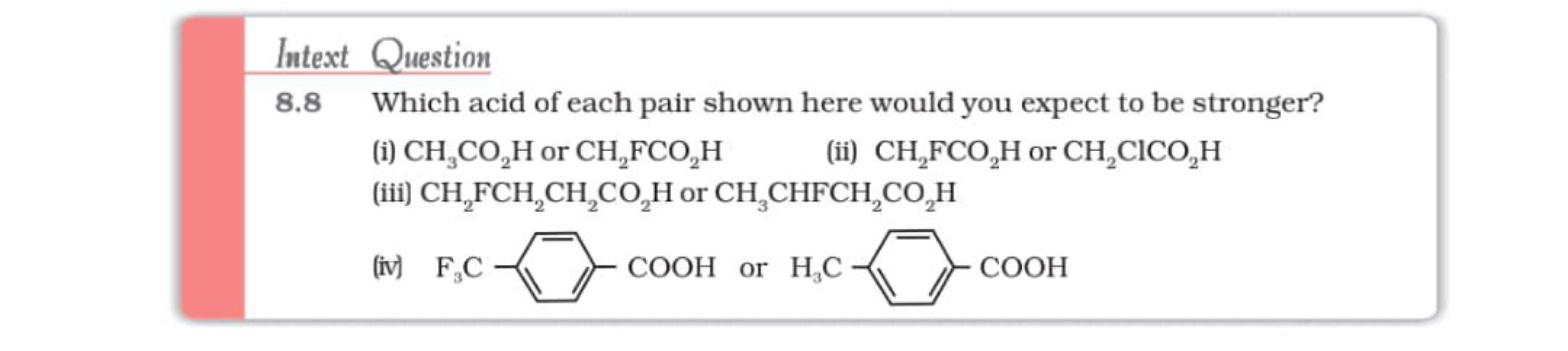 Intext Question
8.8 Which acid of each pair shown here would you expec