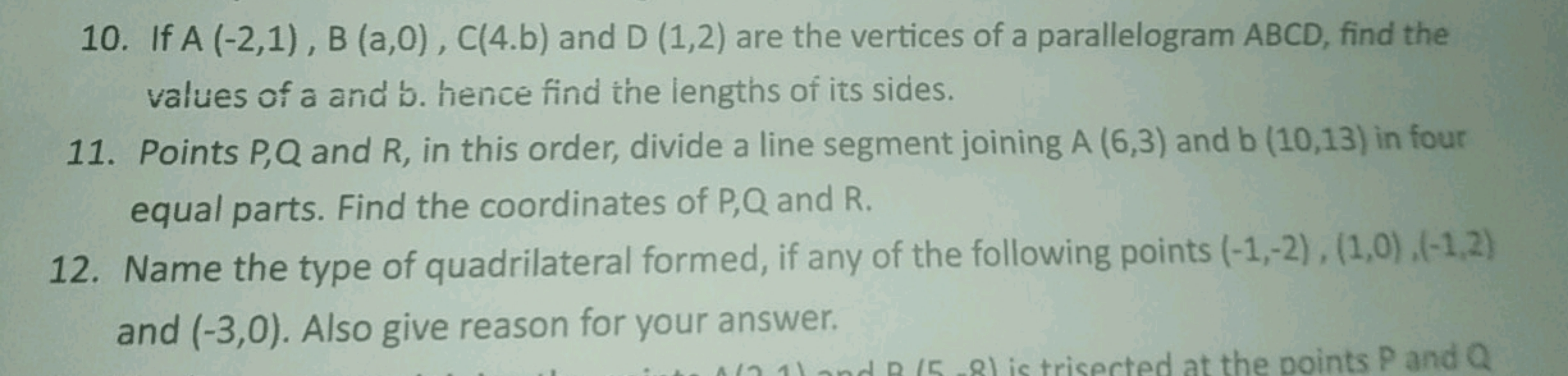 10. If A(−2,1),B(a,0),C(4.b) and D(1,2) are the vertices of a parallel