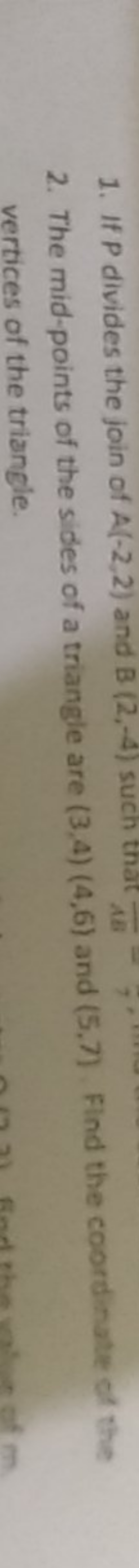 1. If P divides the join of A(−2,2) and B(2,−4) such that ABAB​
2. The