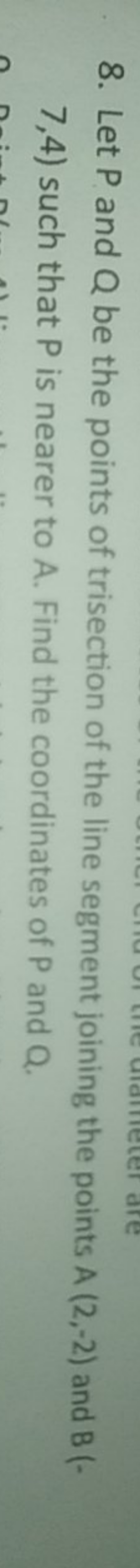8. Let P and Q be the points of trisection of the line segment joining