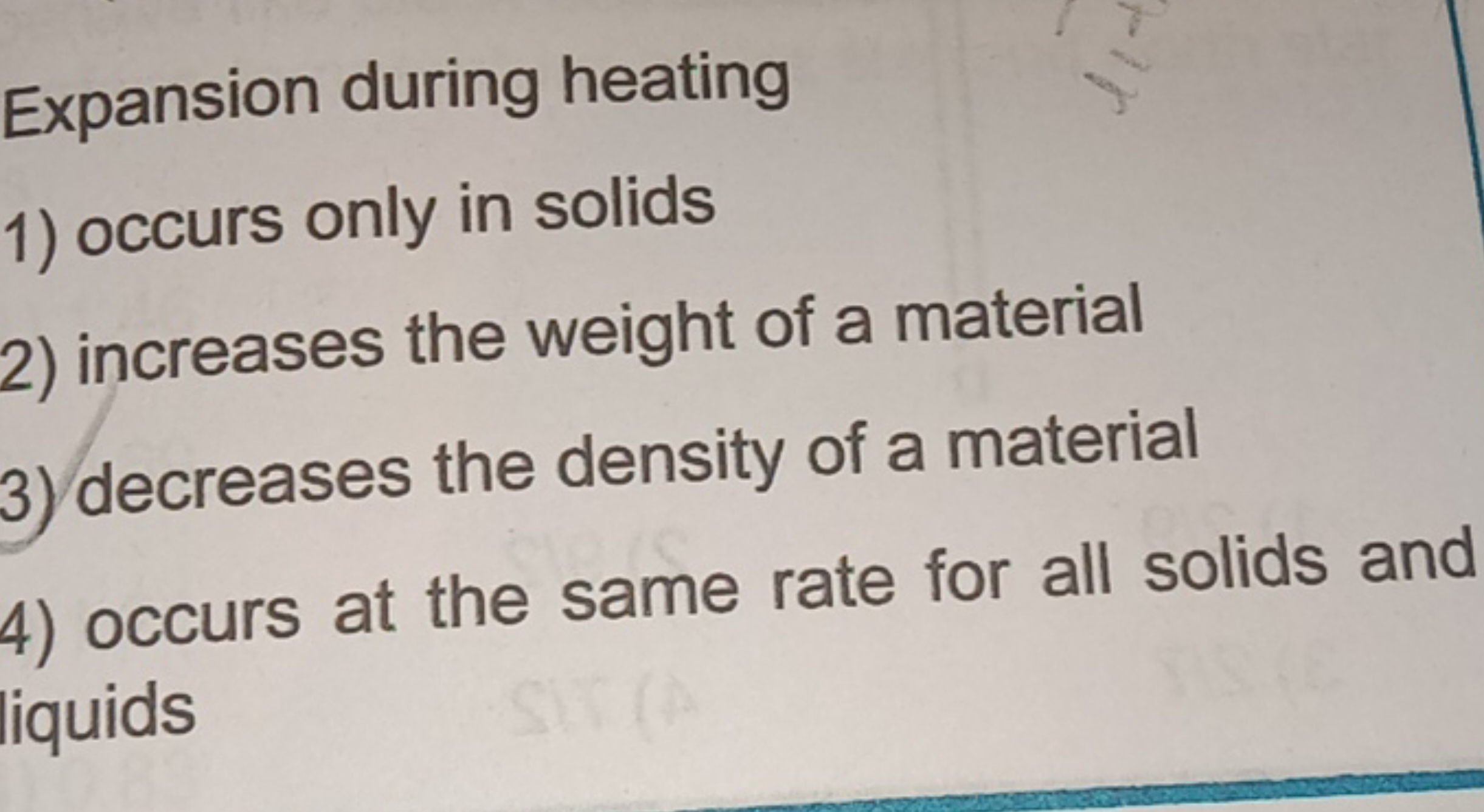 Expansion during heating
1) occurs only in solids
2) increases the wei