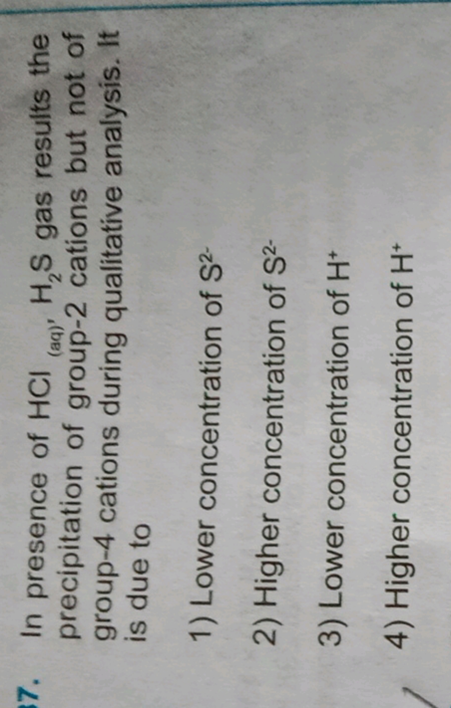 7. In presence of HCl(aq)​,H2​ S gas results the precipitation of grou