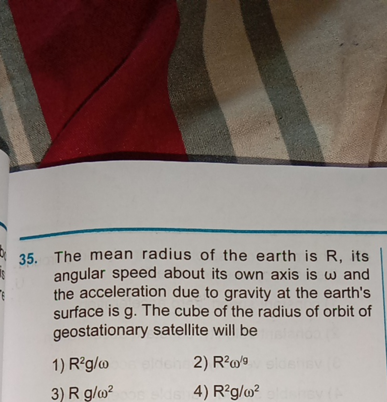 35. The mean radius of the earth is R, its angular speed about its own