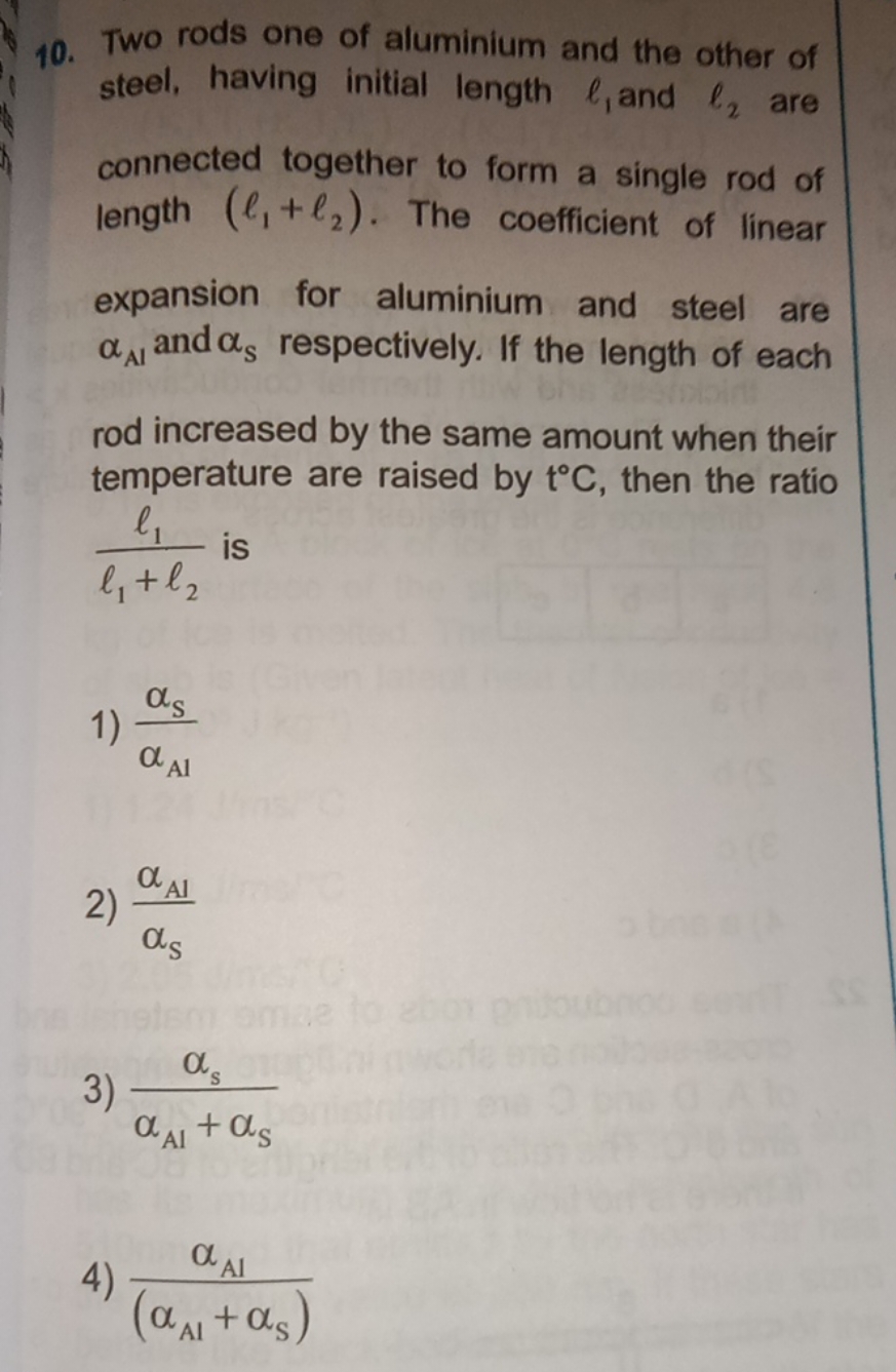 10. Two rods one of aluminium and the other of steel, having initial l