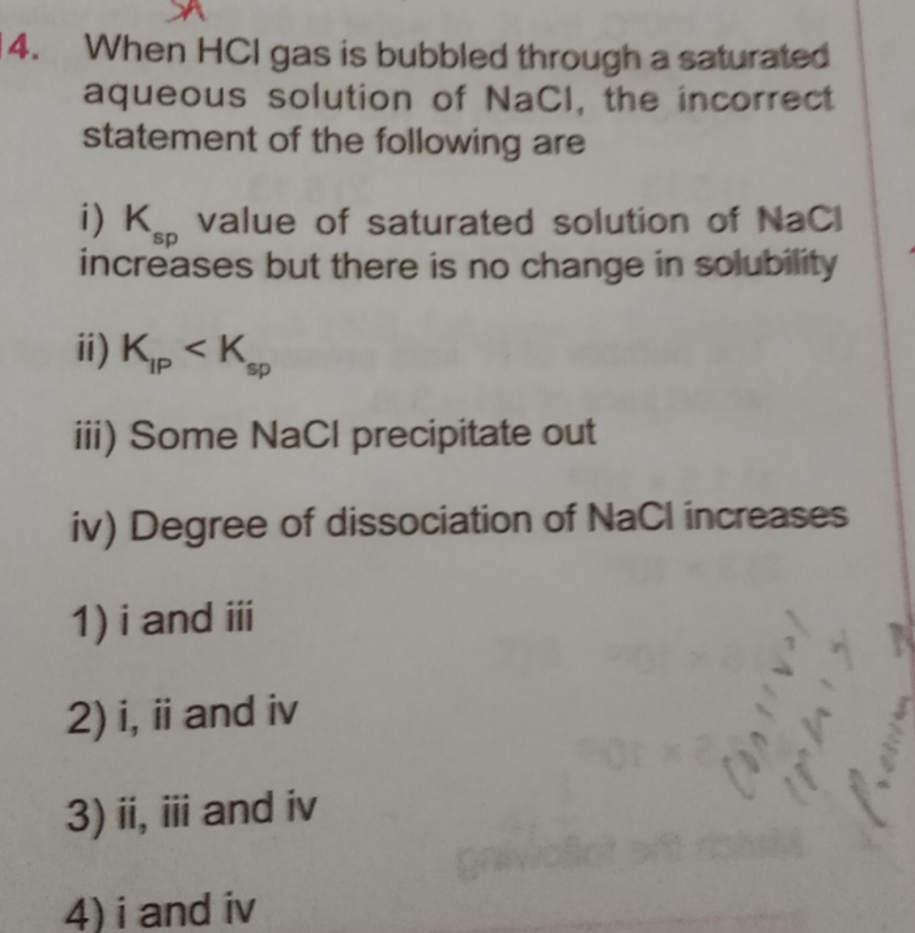 4. When HCl gas is bubbled through a saturated aqueous solution of NaC