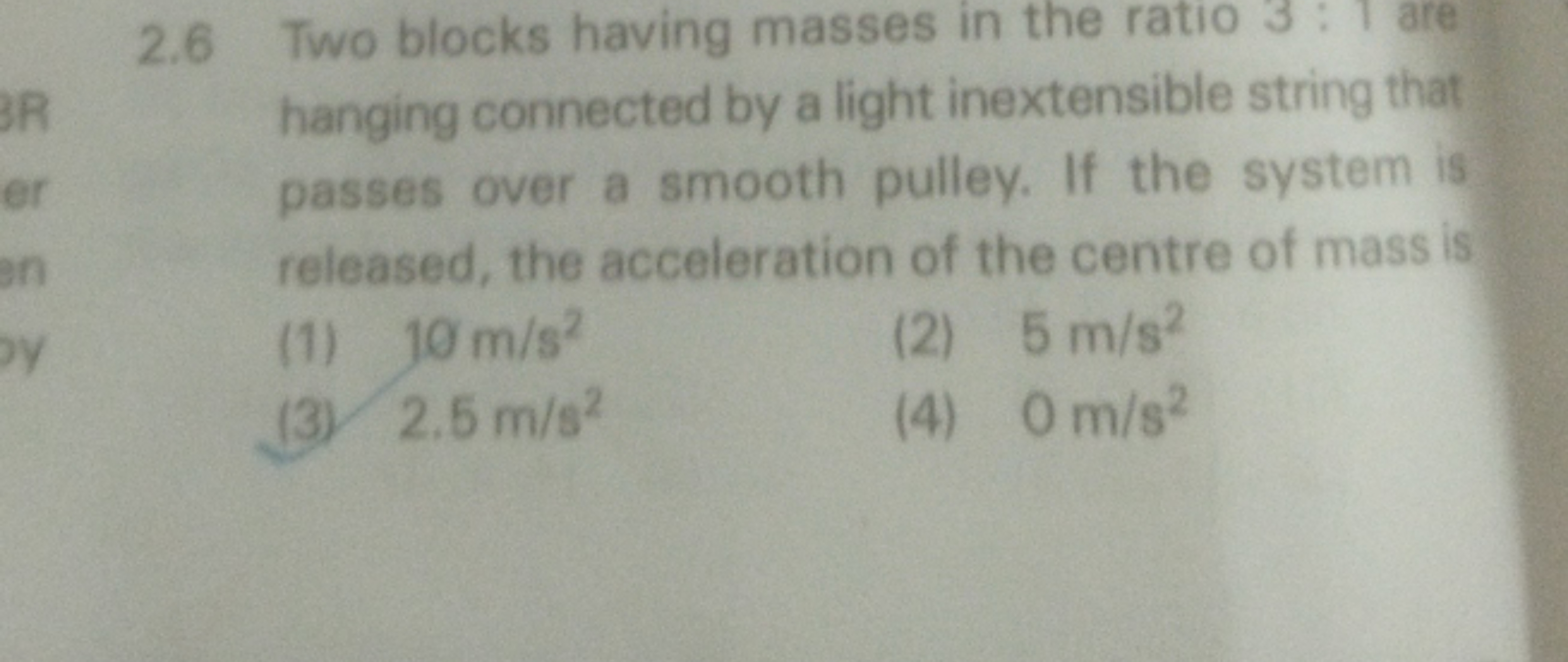 2.6 Two blocks having masses in the ratio 3:1 are hanging connected by