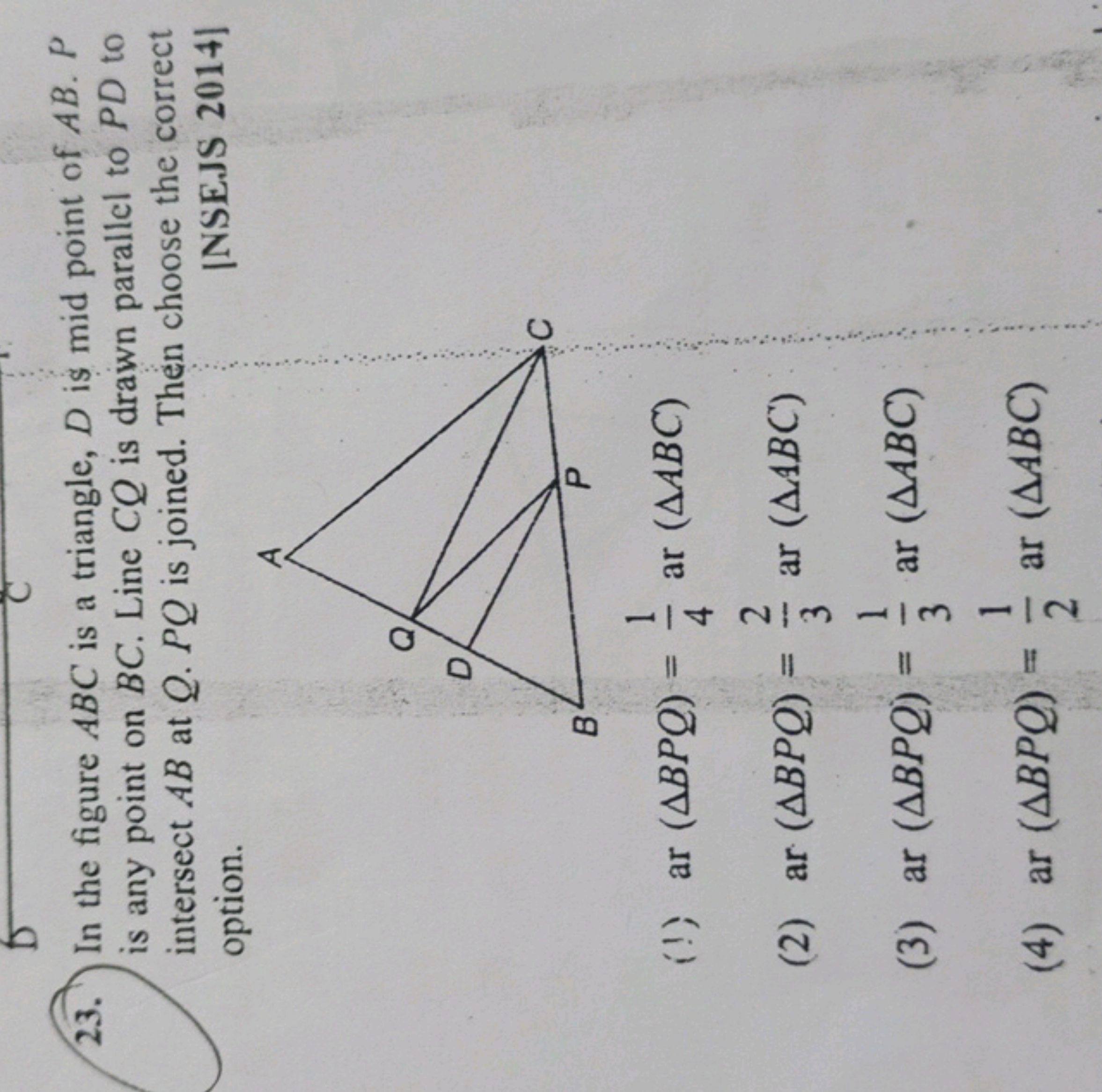 23. In the figure ABC is a triangle, D is mid point of AB. P
is any po