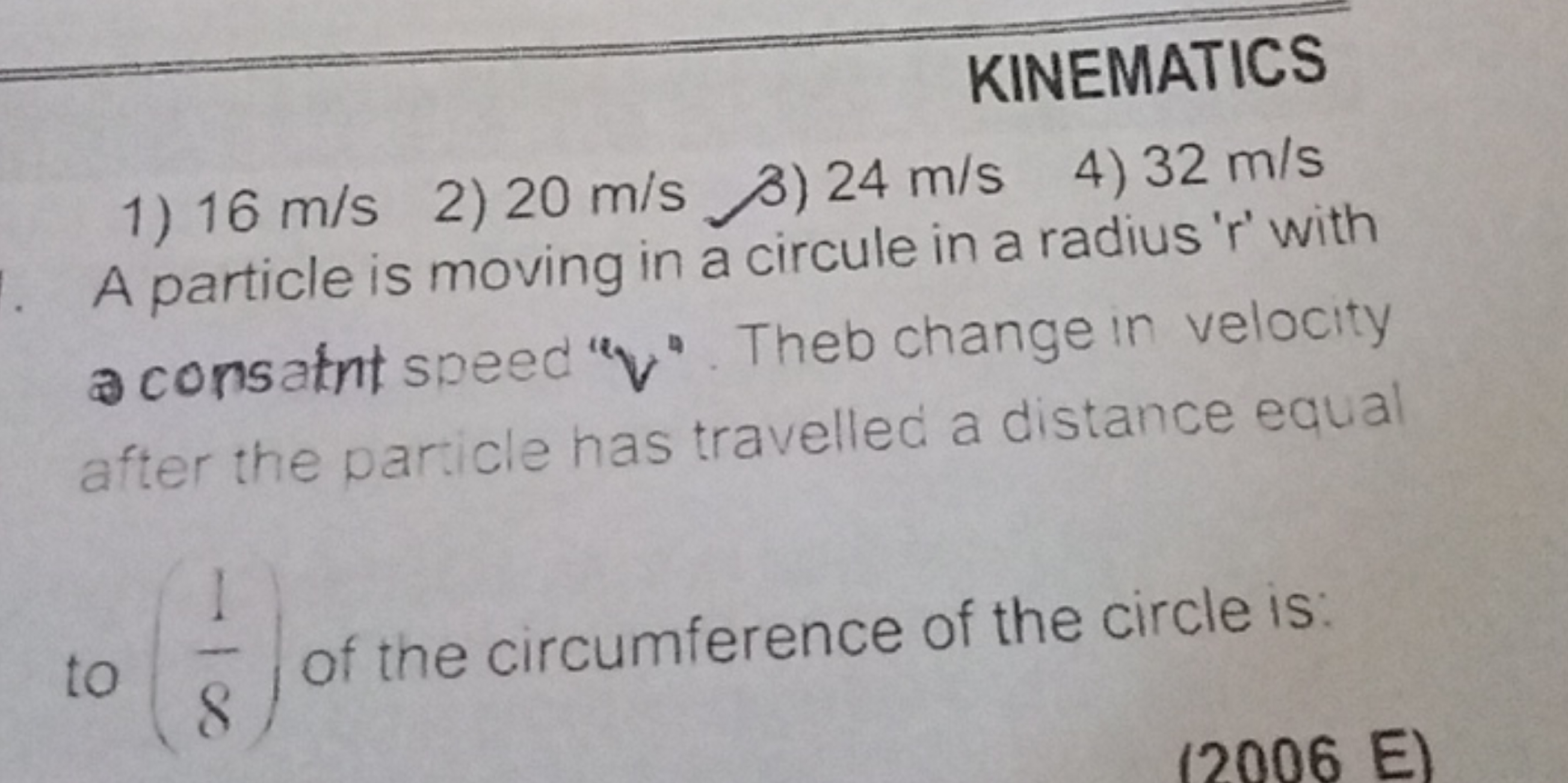 KINEMATICS
1) 16 m/s
2) 20 m/s
3) 24 m/s
4) 32 m/s A particle is movin