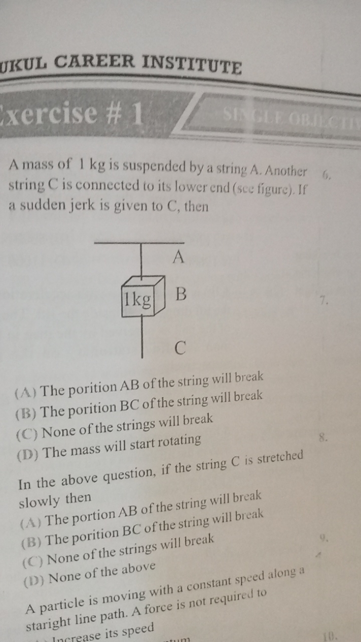 UKUL CAREER INSTITUTE
xercise \#1

A mass of 1 kg is suspended by a st