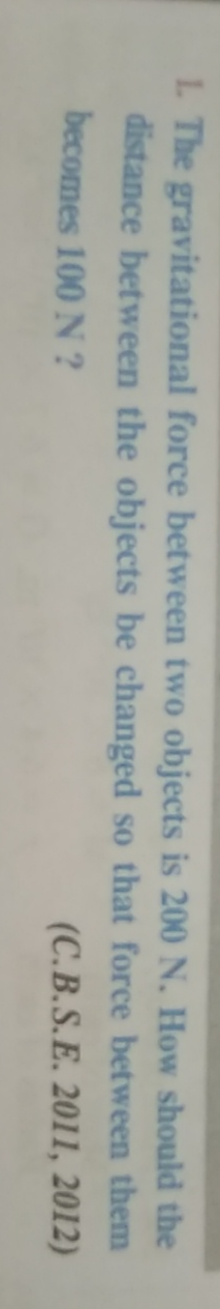 L. The gravitational force between two objects is 200 N . How should t