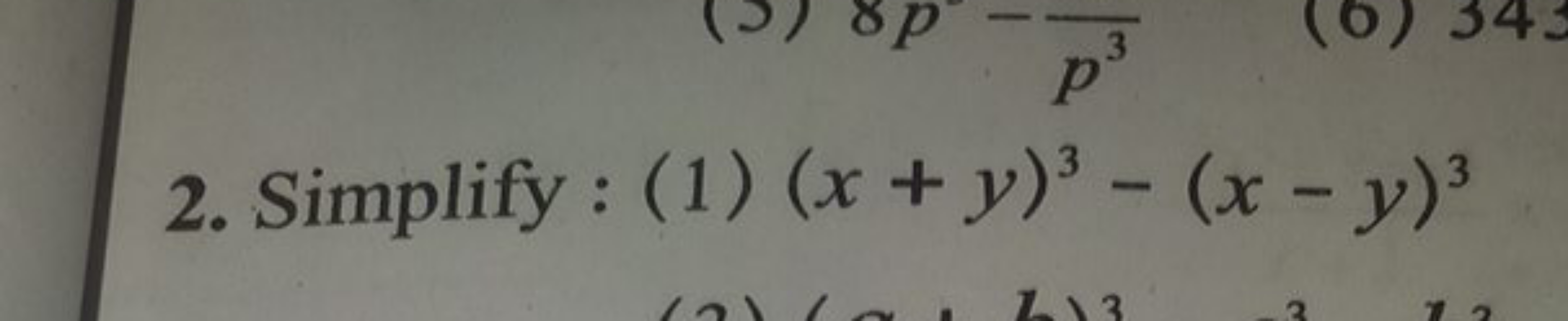 2. Simplify : (1)(x+y)3−(x−y)3