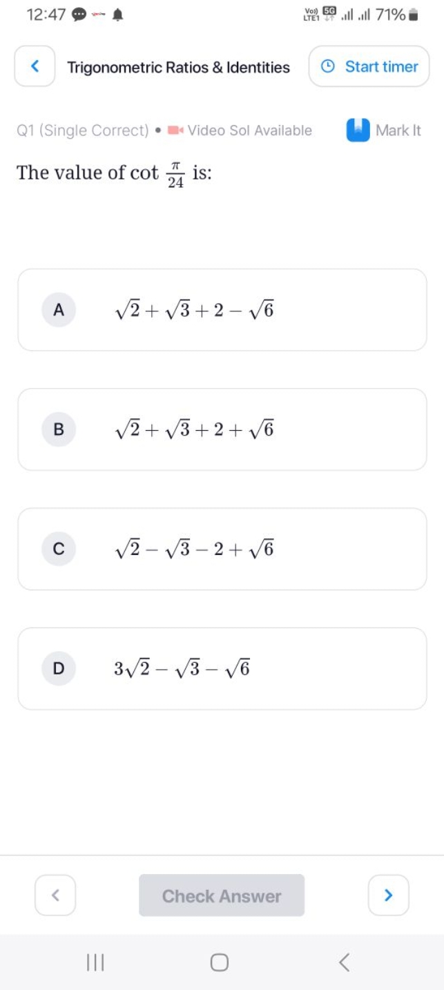 12:47. 7 - 71%

Trigonometric Ratios \& Identities
Start timer

Q1 (Si