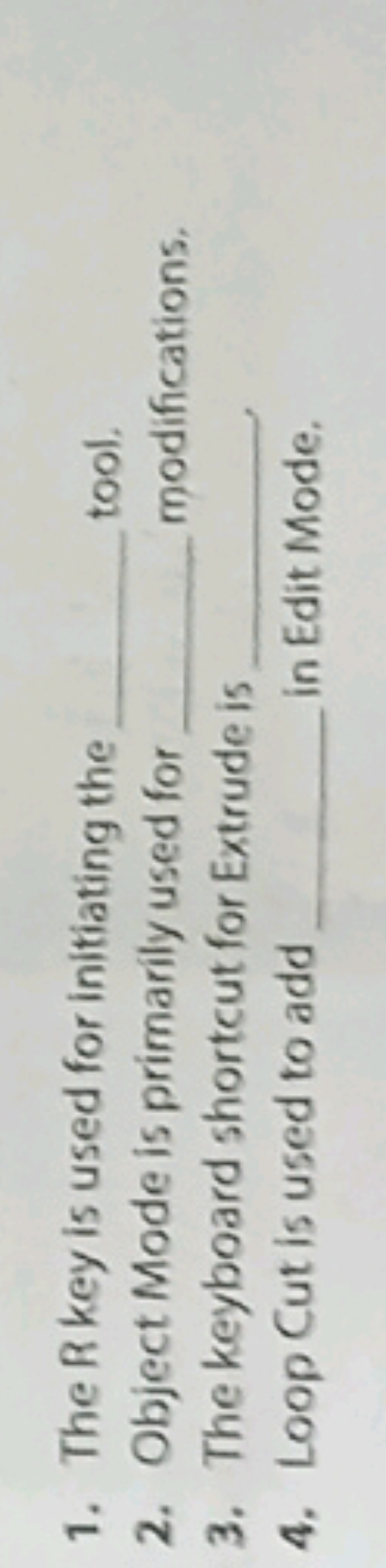 1. The R key is used for initiating the 
2. Object Mode is primarily u