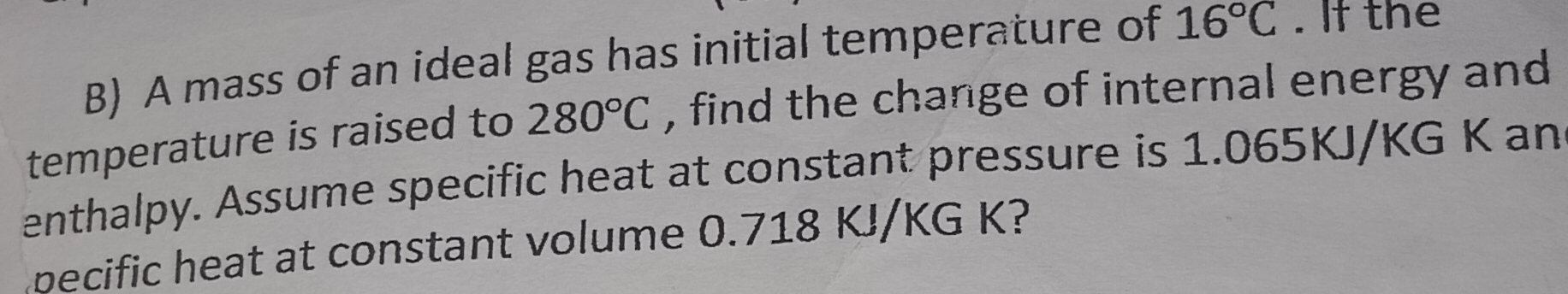 B) A mass of an ideal gas has initial temperature of 16∘C. It the temp