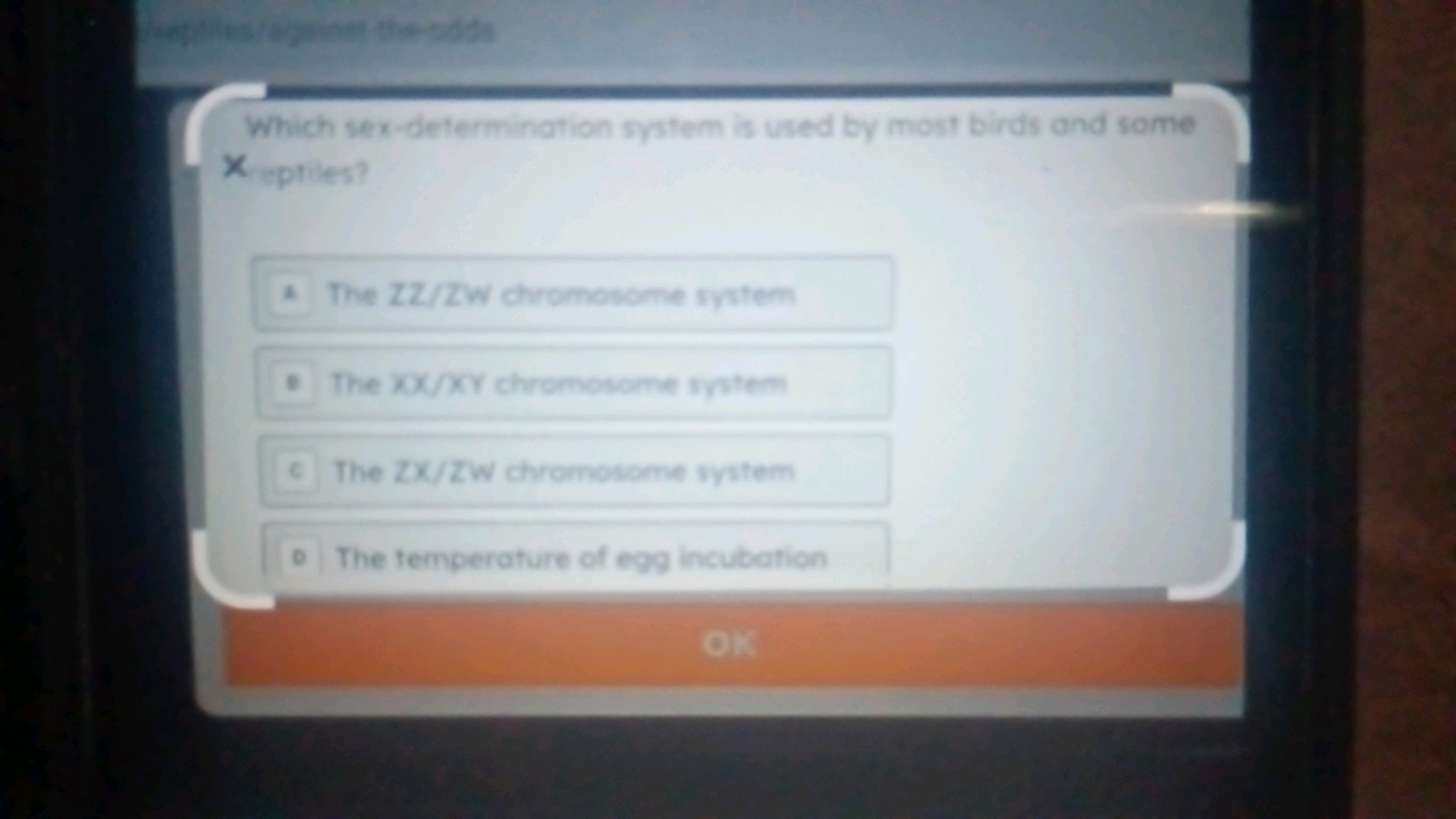 the odds
Which sex-determination system is used by most birds and some