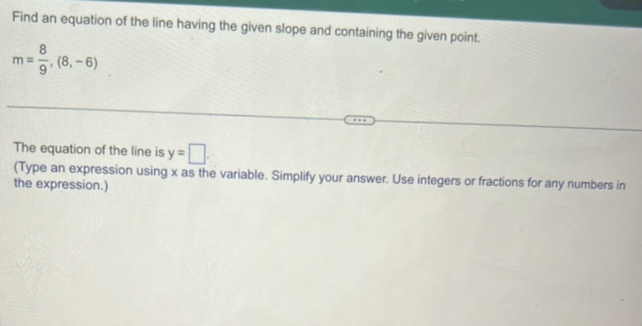 Find an equation of the line having the given slope and containing the