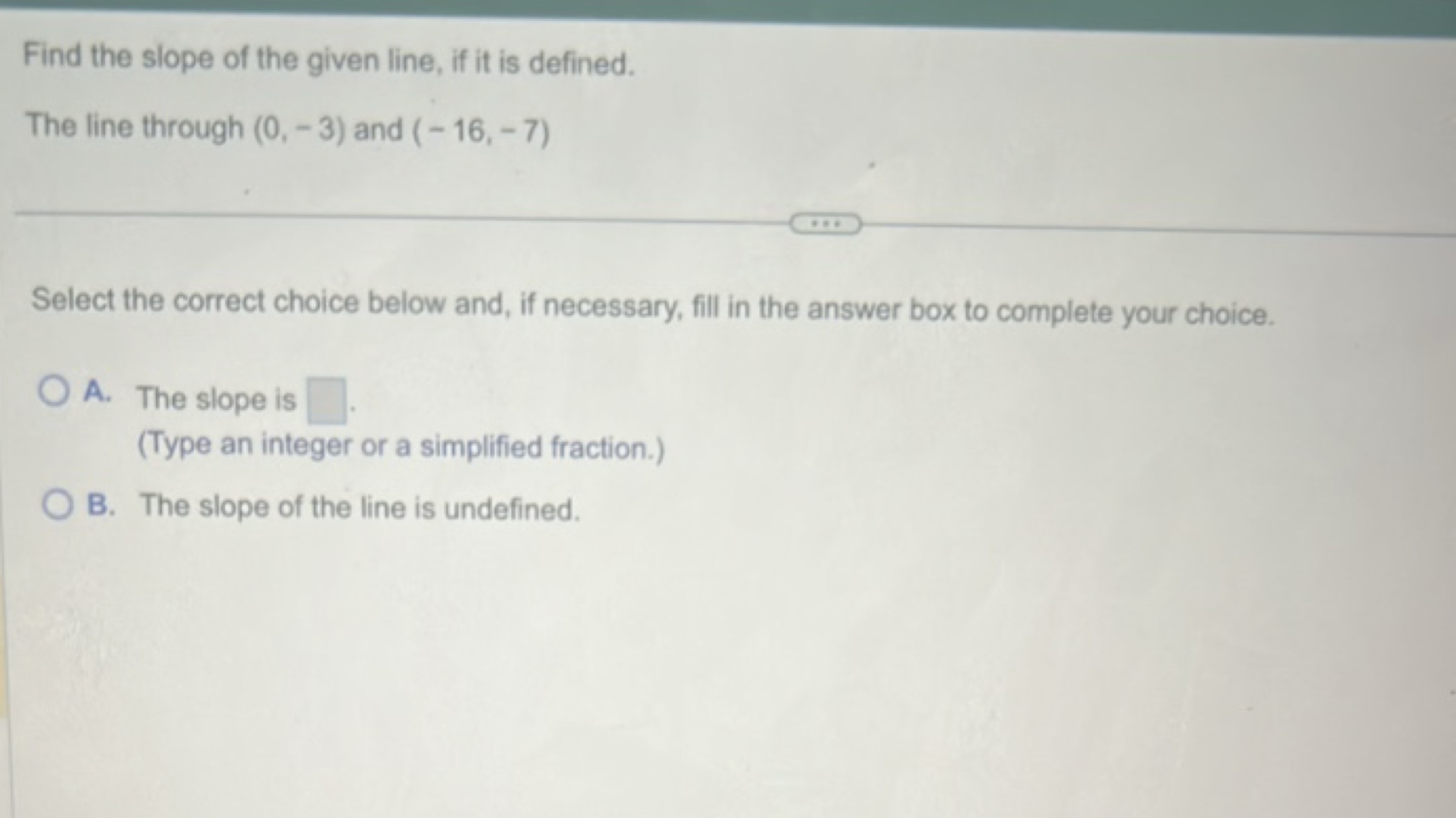 Find the slope of the given line, if it is defined.
The fine through (