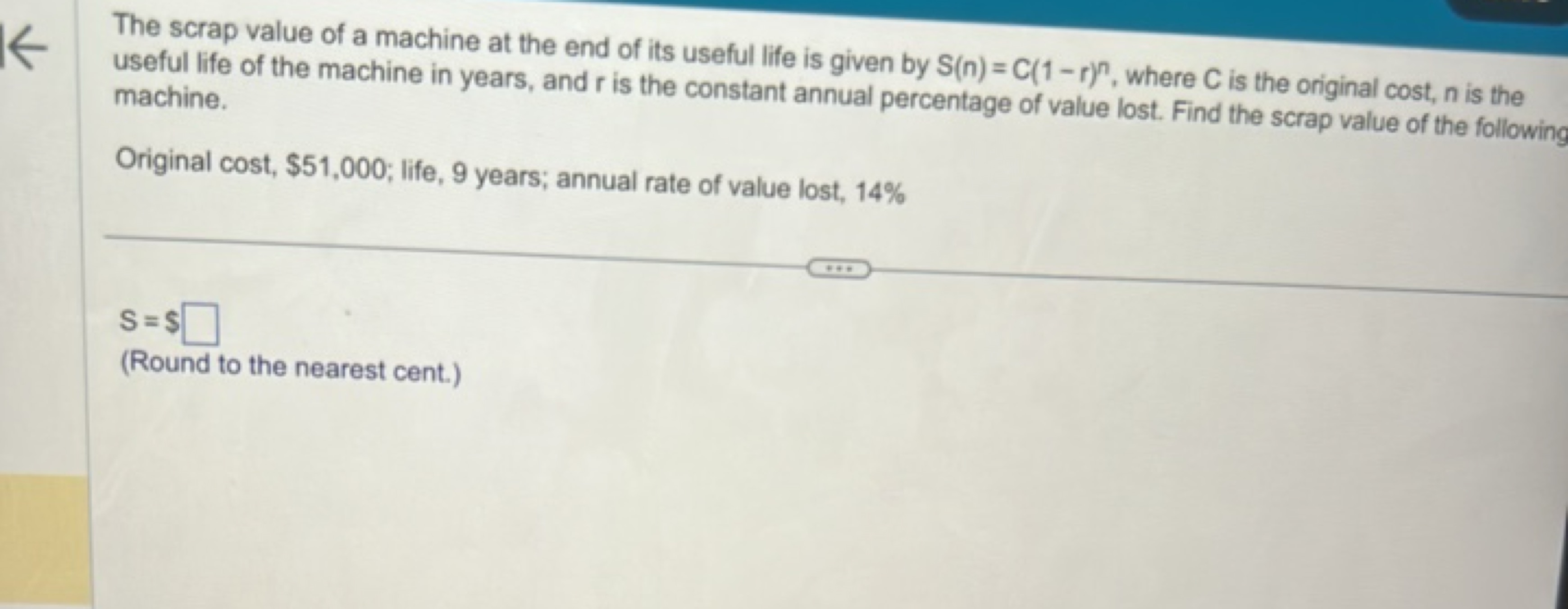 The scrap value of a machine at the end of its useful life is given by