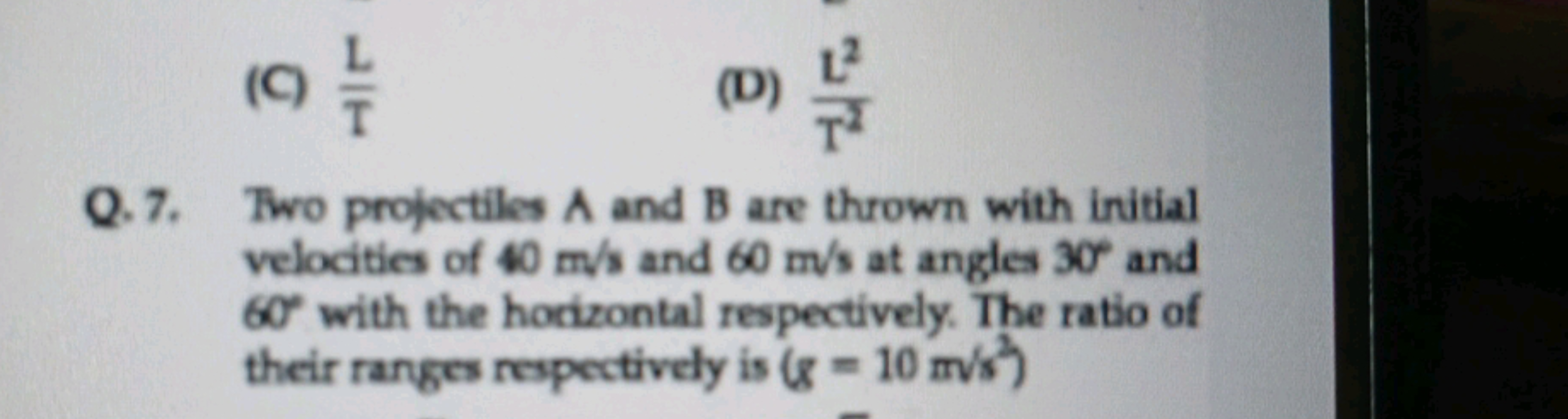 (C
(9):
19 1/5
(D) 12
Q.7. Two projectiles A and B are thrown with ini