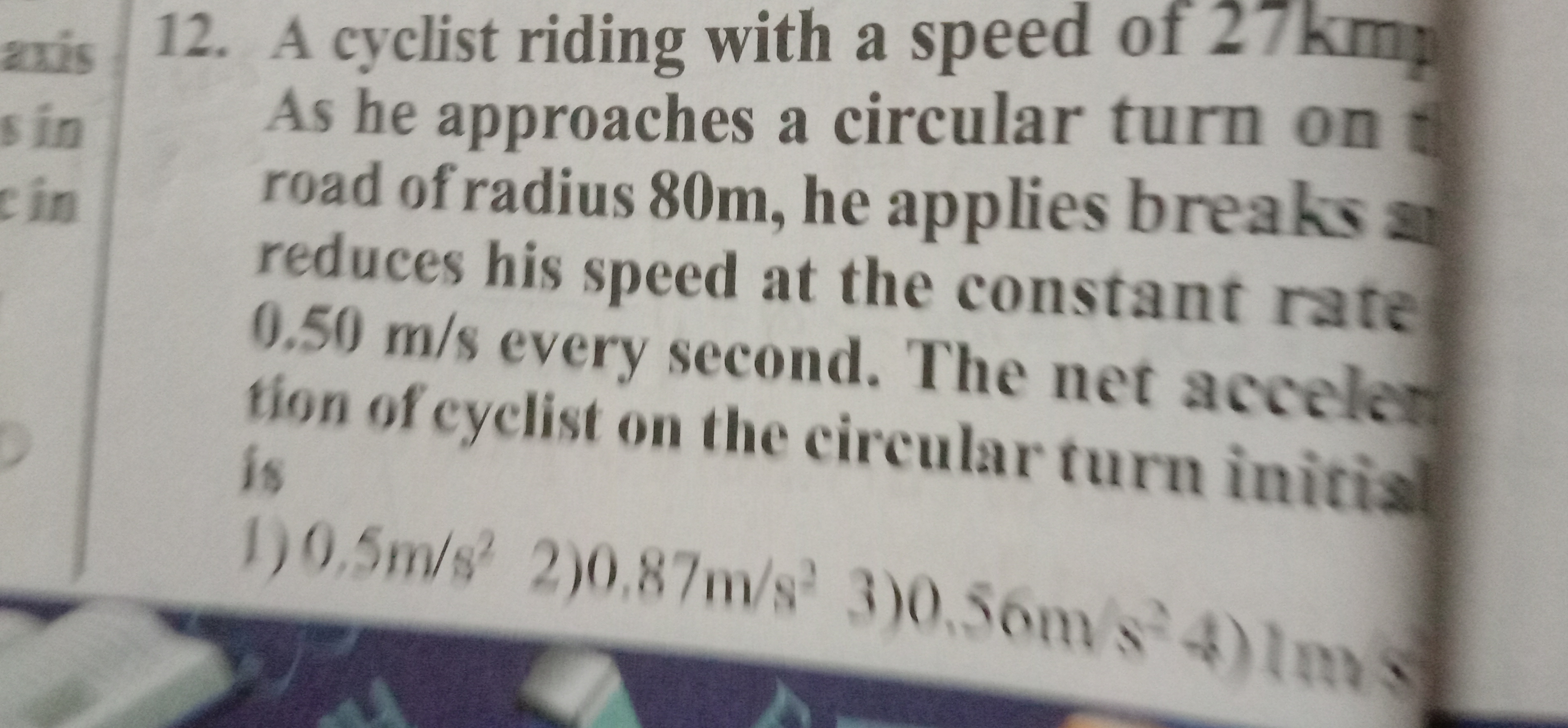 12. A cyclist riding with a speed of 27 km As he approaches a circular