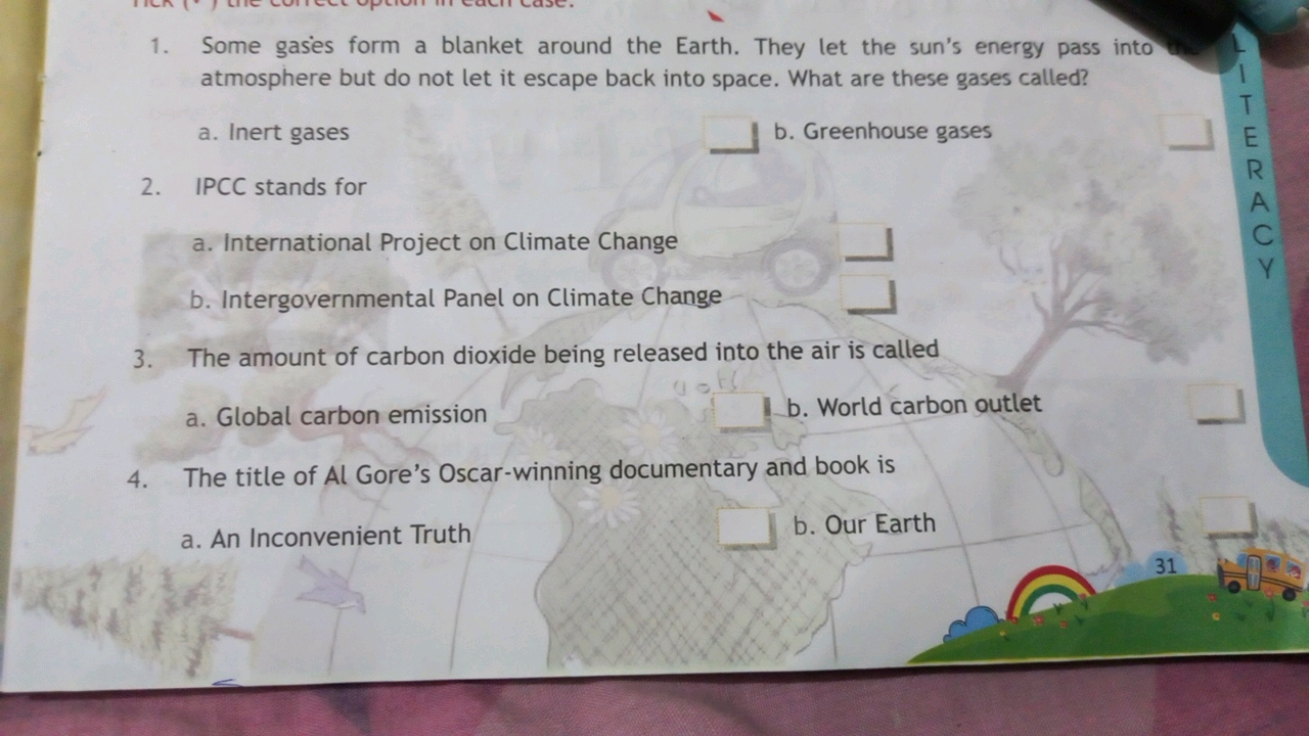 1. Some gases form a blanket around the Earth. They let the sun's ener