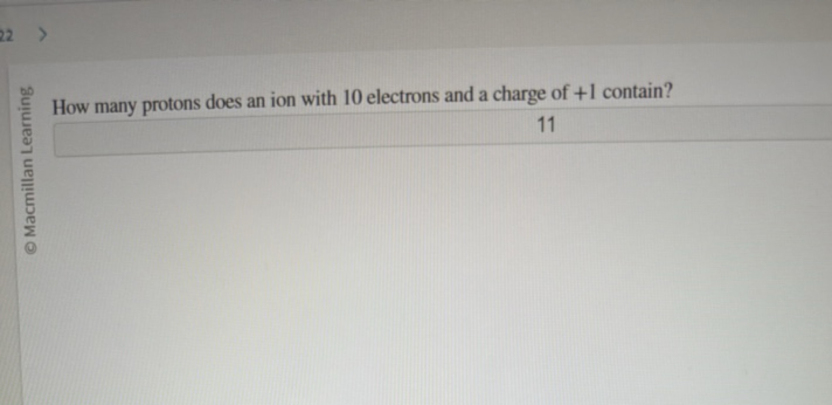 
How many protons does an ion with 10 electrons and a charge of + 1 co