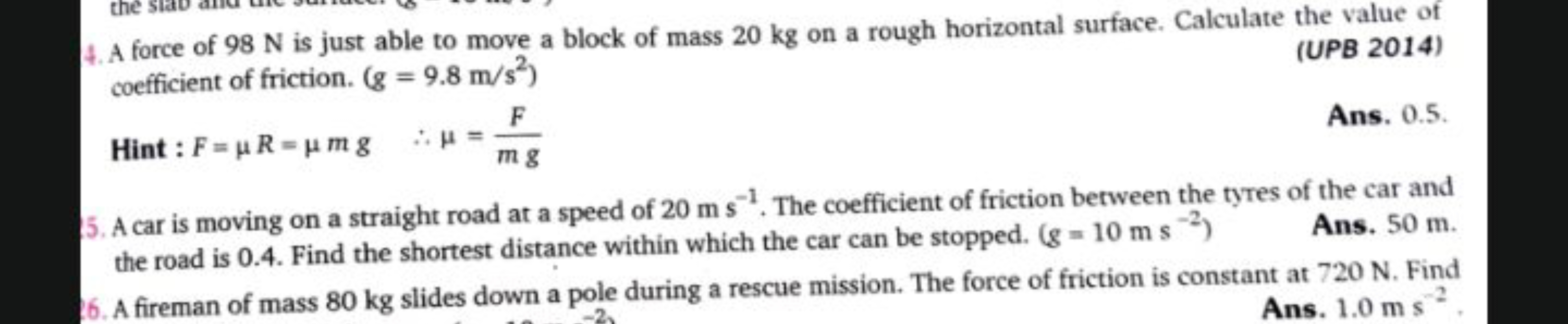 4. A force of 98 N is just able to move a block of mass 20 kg on a rou