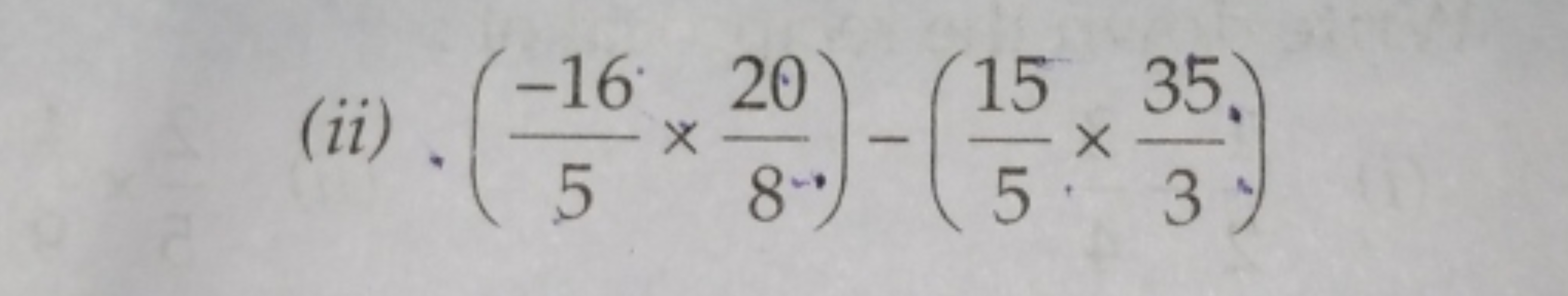 (ii) ⋅(5−16​×8⋅20​)−(515​×335​)