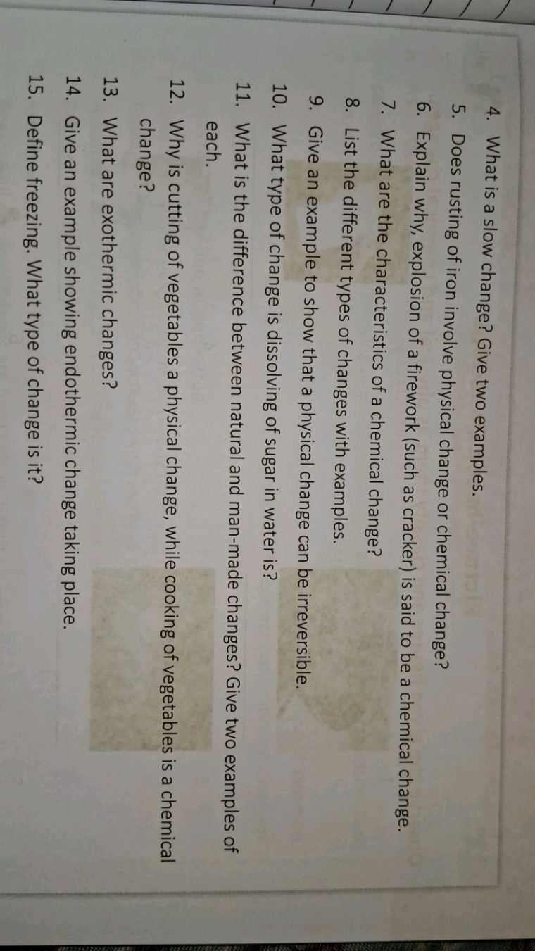 4. What is a slow change? Give two examples.
5. Does rusting of iron i