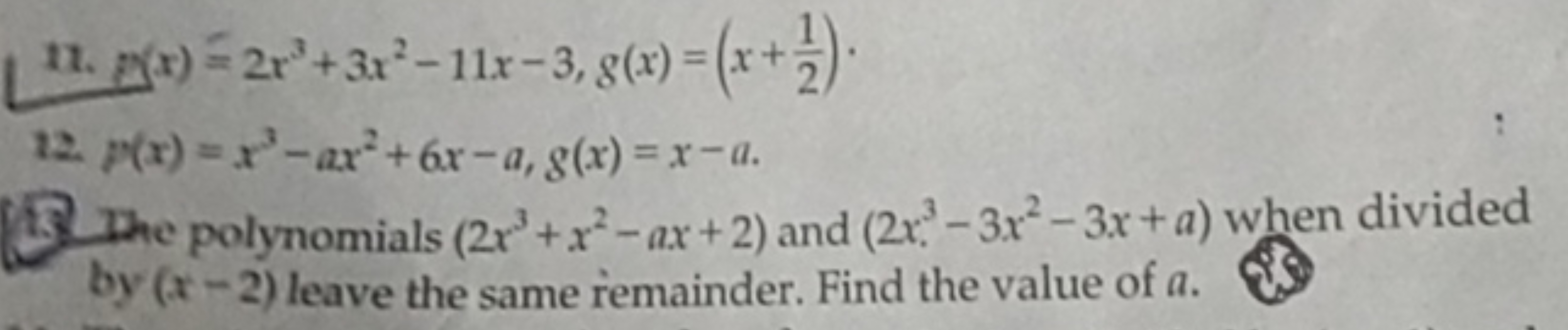 11. g(x)=2x3+3x2−11x−3,g(x)=(x+21​).
12. p(x)=x3−ax2+6x−a,g(x)=x−a.
13