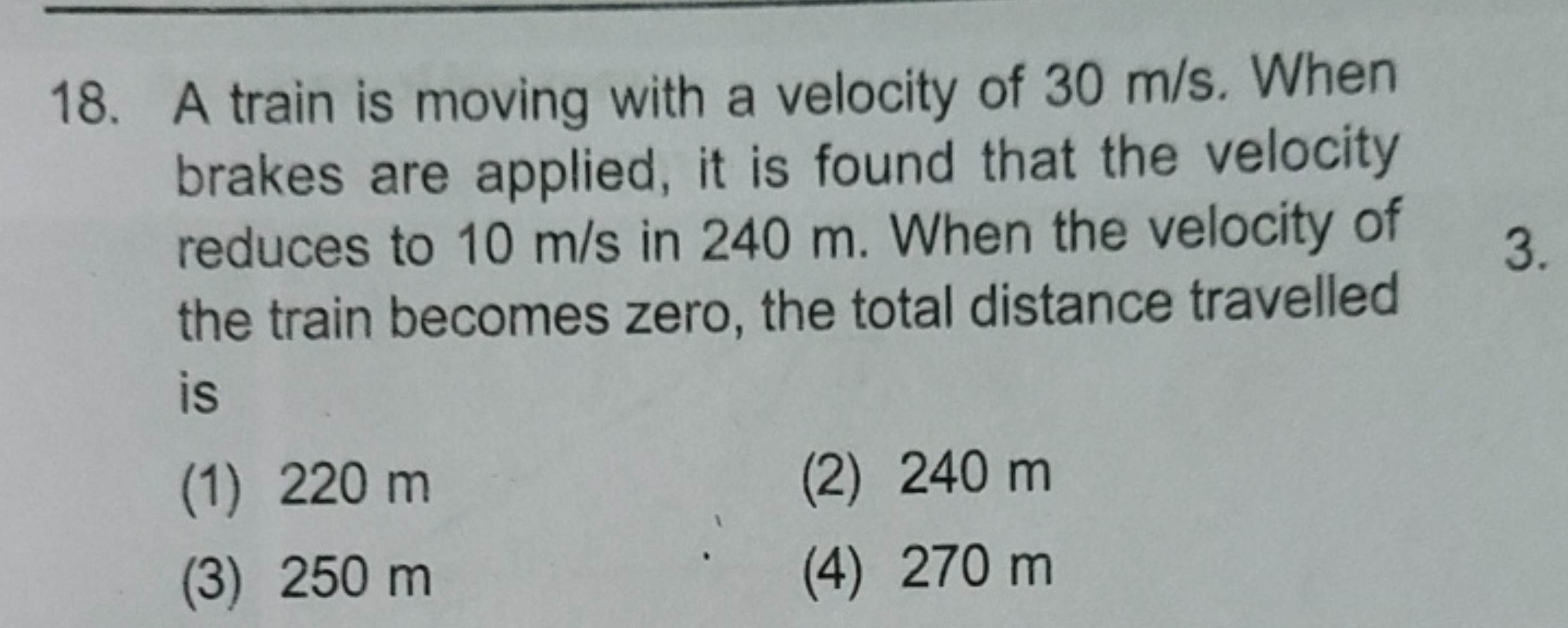 18. A train is moving with a velocity of 30 m/s. When brakes are appli