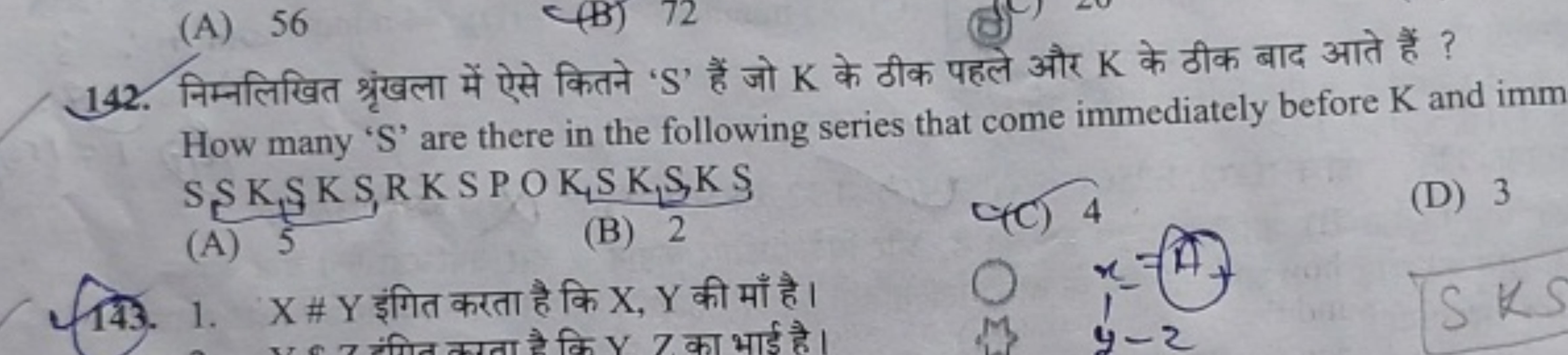 142. निम्नलिखित श्रृंखला में ऐसे कितने ' S ' हैं जो K के ठीक पहले और K