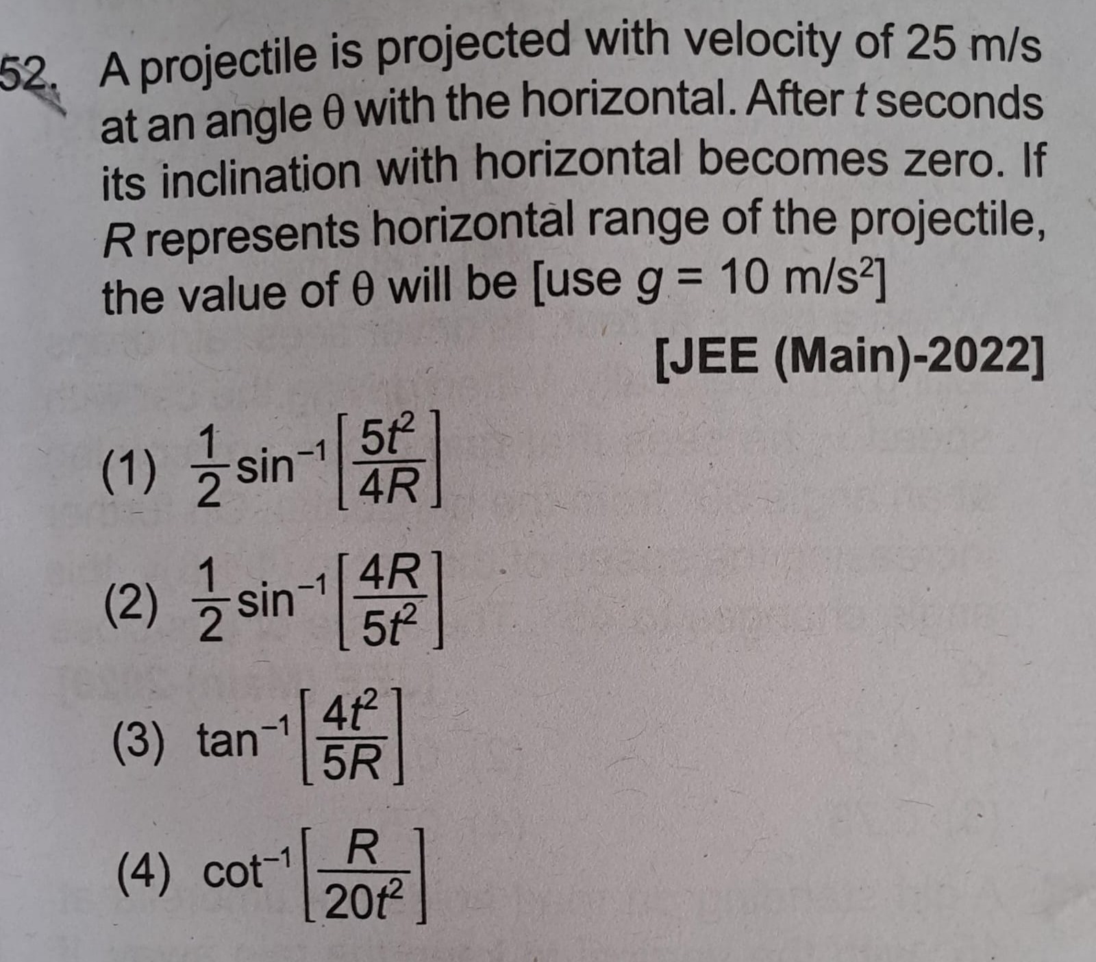 52. A projectile is projected with velocity of 25 m/s at an angle θ wi