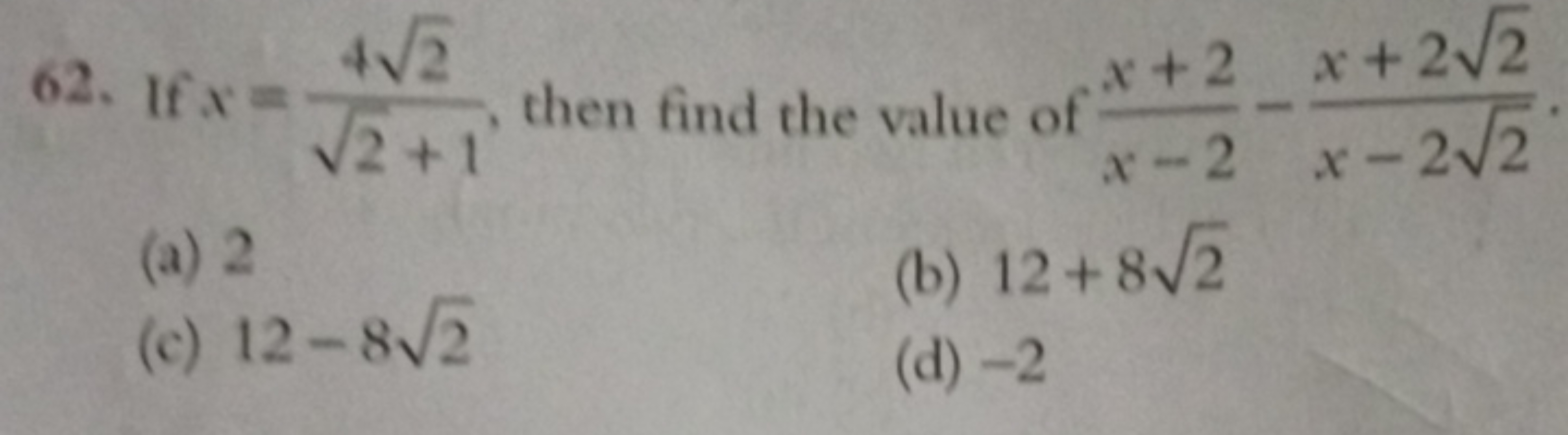 62. If x=2​+142​​, then find the value of x−2x+2​−x−22​x+22​​
(a) 2
(b