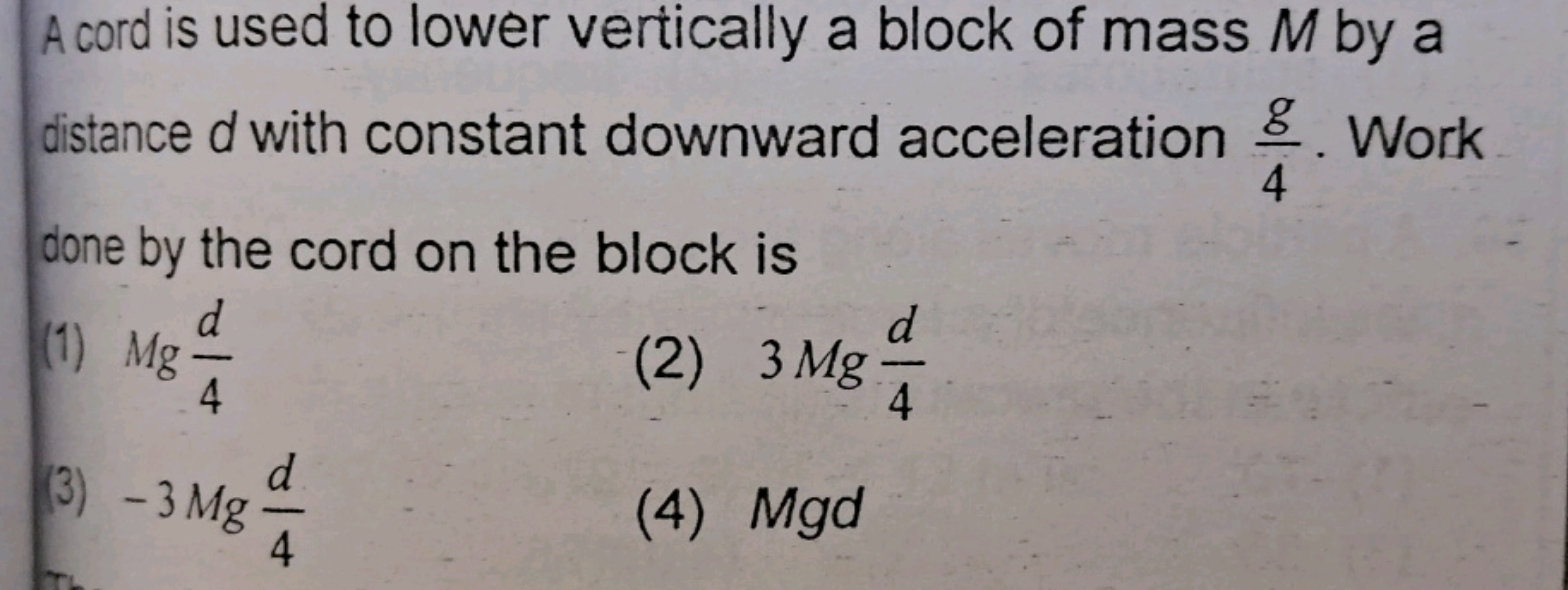 A cord is used to lower vertically a block of mass M by a distance d w