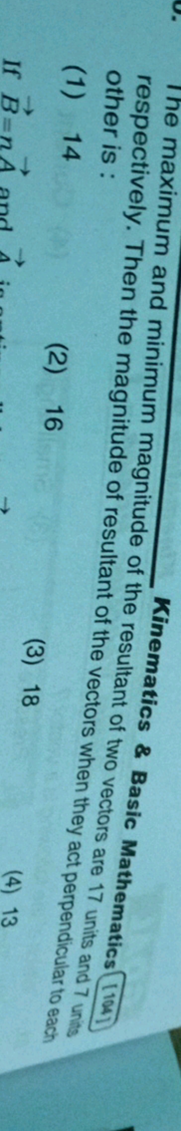 other is :
(1) 14

Kinematics \& Basic Mathematics 11041 
(2) 16
(3) 1