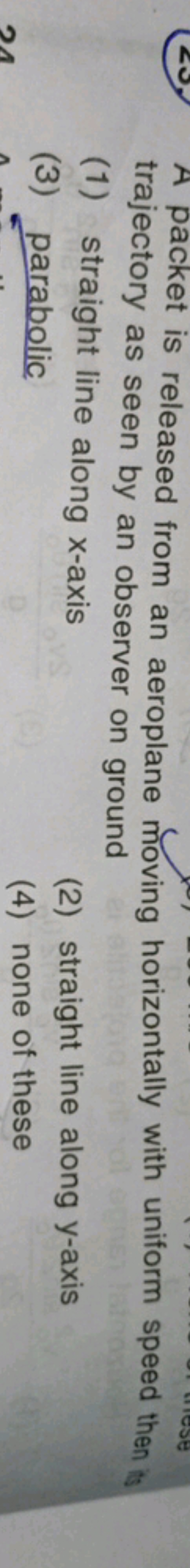 A packet is released from an aeroplane moving horizontally with unifor