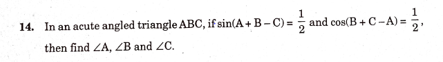 14. In an acute angled triangle ABC, if sin(A+B−C)=21​ and cos(B+C−A)=