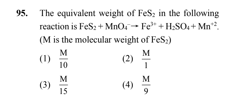 95. The equivalent weight of FeS2​ in the following reaction is FeS2​+