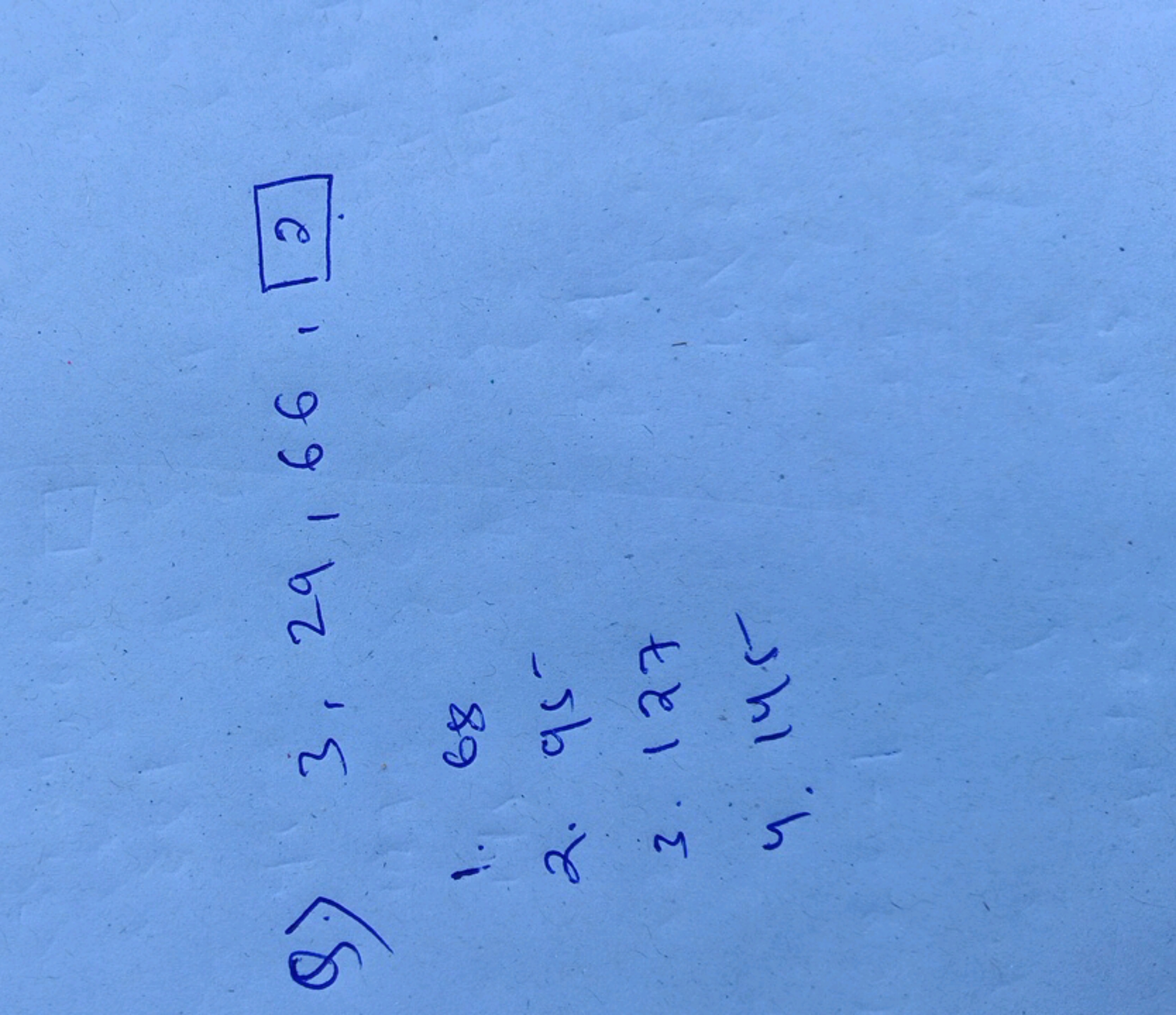 Q) 3,29,66,2
1. 68
2. 95
3. 127
4. 145