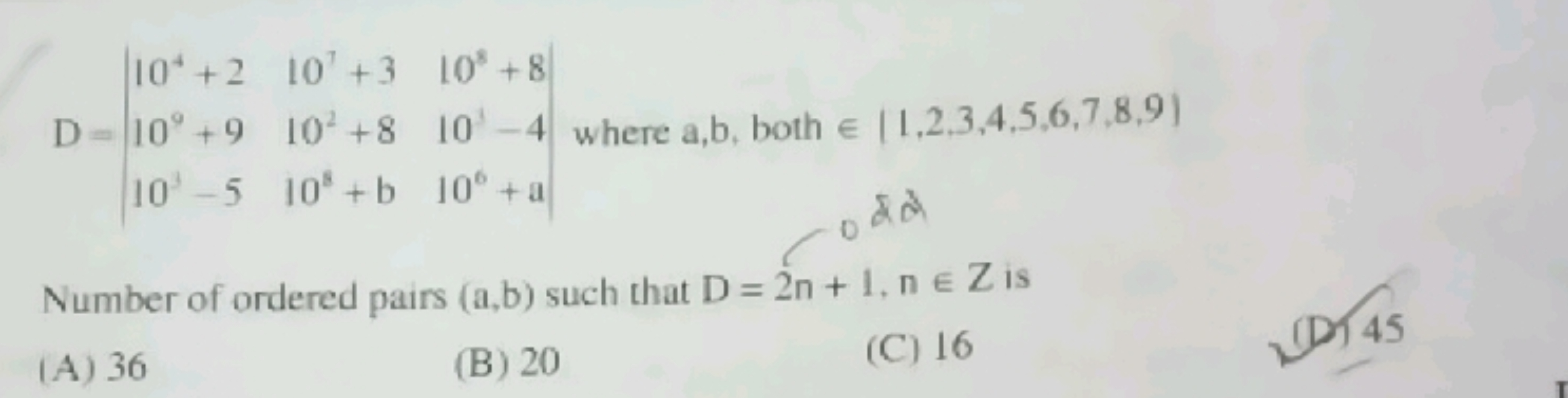 D=∣∣​104+2109+9103−5​107+3102+8108+b​108+8101−4106+a​∣∣​ where a,b, bo