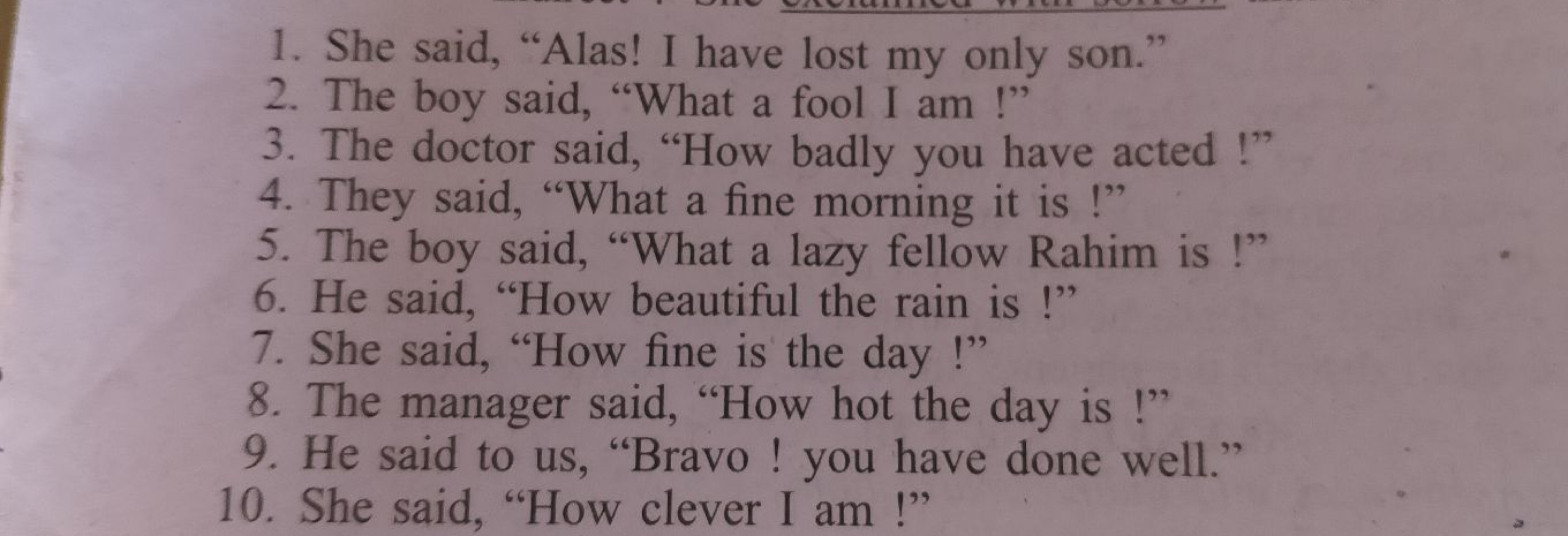 1. She said, "Alas! I have lost my only son."
2. The boy said, "What a